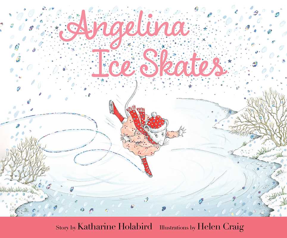 Angelina Ice Skates by Katharine Holabird: Hardcover; 32 pages / English