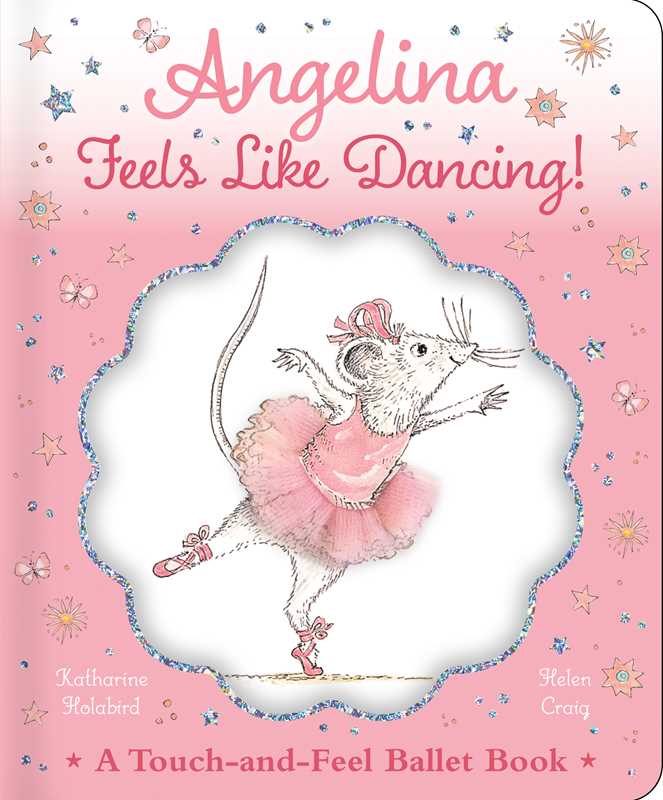 Angelina Feels Like Dancing! by Katharine Holabird: Paper Over Board; 12 pages / English